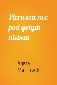 Pierwsza noc pod gołym niebem