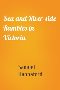 Sea and River-side Rambles in Victoria