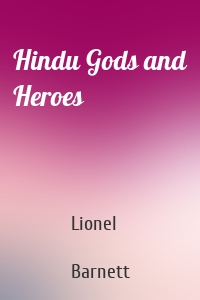 Hindu Gods and Heroes