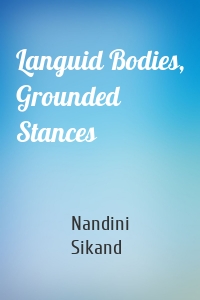 Languid Bodies, Grounded Stances