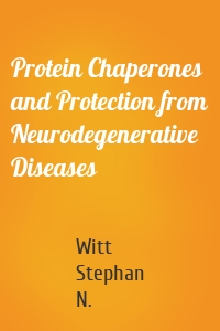 Protein Chaperones and Protection from Neurodegenerative Diseases