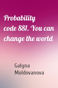 Probability code 881. You can change the world