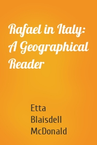 Rafael in Italy: A Geographical Reader