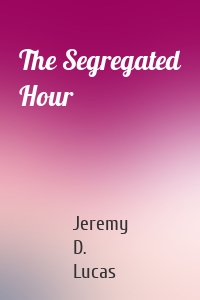 The Segregated Hour