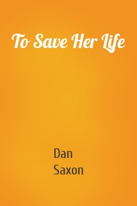 To Save Her Life