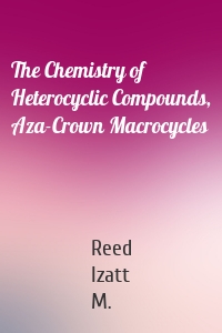 The Chemistry of Heterocyclic Compounds, Aza-Crown Macrocycles