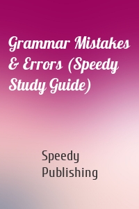 Grammar Mistakes & Errors (Speedy Study Guide)