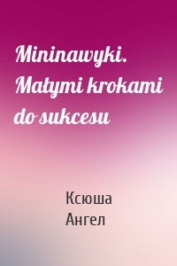 Mininawyki. Małymi krokami do sukcesu