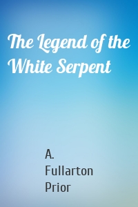The Legend of the White Serpent