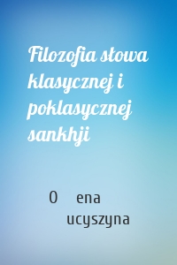 Filozofia słowa klasycznej i poklasycznej sankhji
