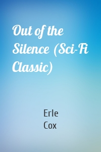 Out of the Silence (Sci-Fi Classic)