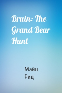 Bruin: The Grand Bear Hunt