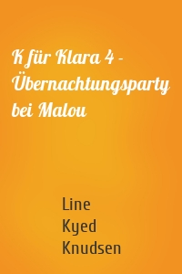 K für Klara 4 - Übernachtungsparty bei Malou