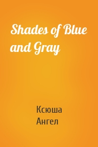 Shades of Blue and Gray