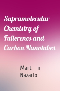 Supramolecular Chemistry of Fullerenes and Carbon Nanotubes