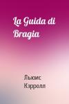 Льюис Кэрролл - La Guida di Bragia