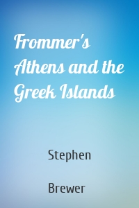 Frommer's Athens and the Greek Islands