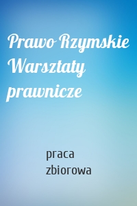 Prawo Rzymskie Warsztaty prawnicze