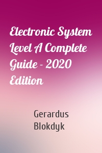 Electronic System Level A Complete Guide - 2020 Edition
