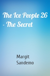 The Ice People 26 - The Secret