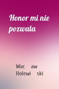 Honor mi nie pozwala