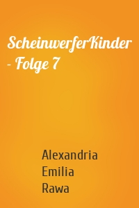 ScheinwerferKinder - Folge 7