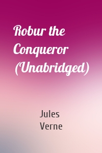 Robur the Conqueror (Unabridged)