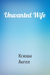 Unwanted Wife