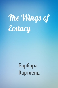 The Wings of Ecstacy