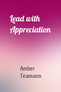 Lead with Appreciation