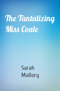 The Tantalizing Miss Coale