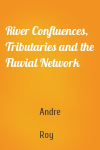 River Confluences, Tributaries and the Fluvial Network