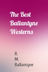 The Best Ballantyne Westerns