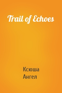 Trail of Echoes