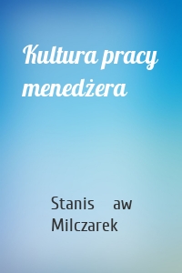 Kultura pracy menedżera