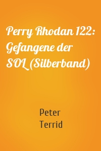 Perry Rhodan 122: Gefangene der SOL (Silberband)