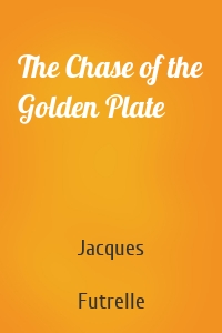 The Chase of the Golden Plate