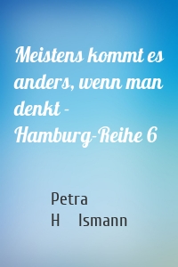 Meistens kommt es anders, wenn man denkt - Hamburg-Reihe 6