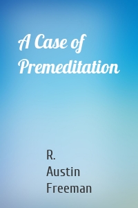 A Case of Premeditation