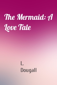 The Mermaid: A Love Tale