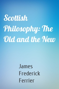 Scottish Philosophy: The Old and the New