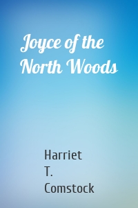 Joyce of the North Woods