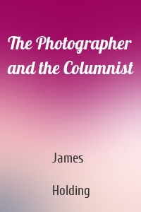 The Photographer and the Columnist