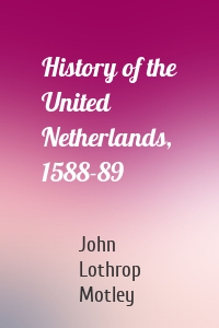 History of the United Netherlands, 1588-89