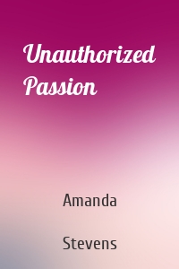 Unauthorized Passion