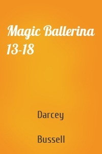 Magic Ballerina 13-18