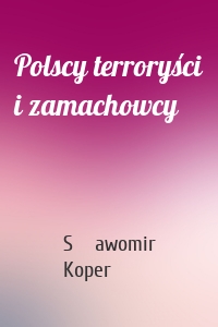 Polscy terroryści i zamachowcy