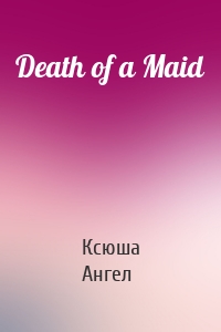 Death of a Maid