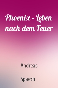 Phoenix - Leben nach dem Feuer