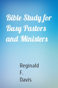 Bible Study for Busy Pastors and Ministers